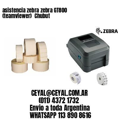 asistencia zebra zebra GT800 (teamviewer)  Chubut
