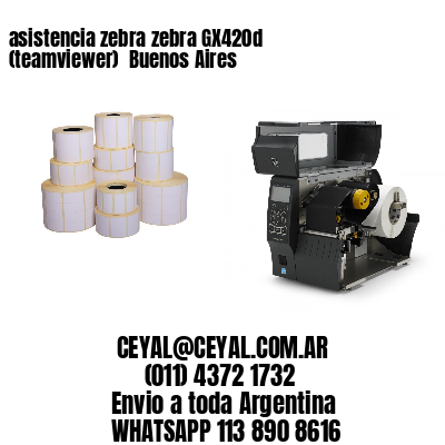 asistencia zebra zebra GX420d (teamviewer)  Buenos Aires
