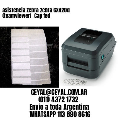 asistencia zebra zebra GX420d (teamviewer)  Cap fed