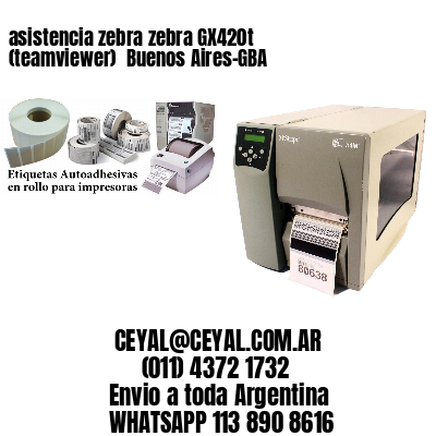 asistencia zebra zebra GX420t (teamviewer)  Buenos Aires-GBA