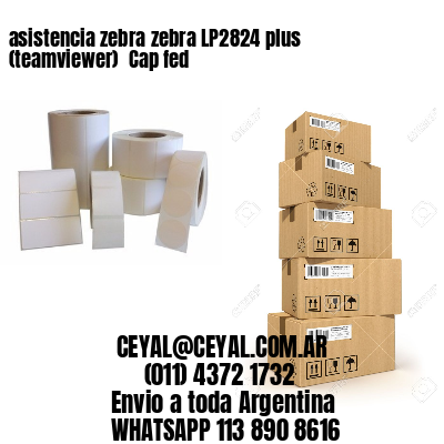 asistencia zebra zebra LP2824 plus (teamviewer)  Cap fed