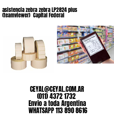 asistencia zebra zebra LP2824 plus (teamviewer)  Capital Federal