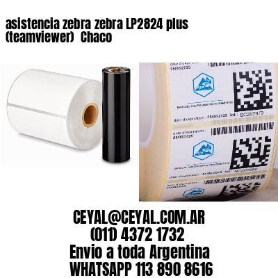 asistencia zebra zebra LP2824 plus (teamviewer)  Chaco