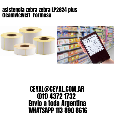 asistencia zebra zebra LP2824 plus (teamviewer)  Formosa