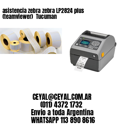 asistencia zebra zebra LP2824 plus (teamviewer)  Tucuman