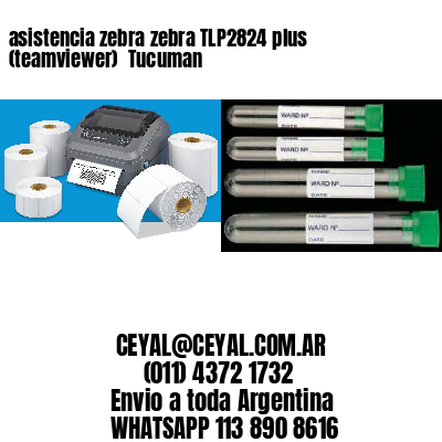 asistencia zebra zebra TLP2824 plus (teamviewer)  Tucuman