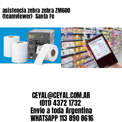 asistencia zebra zebra ZM600 (teamviewer)  Santa Fe