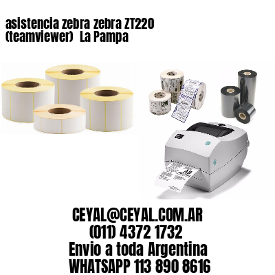 asistencia zebra zebra ZT220 (teamviewer)  La Pampa