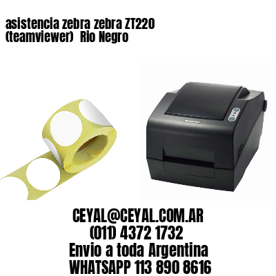 asistencia zebra zebra ZT220 (teamviewer)  Rio Negro