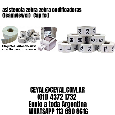 asistencia zebra zebra codificadoras (teamviewer)  Cap fed