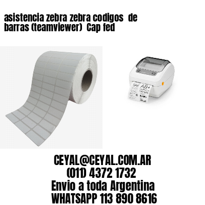 asistencia zebra zebra codigos  de barras (teamviewer)  Cap fed