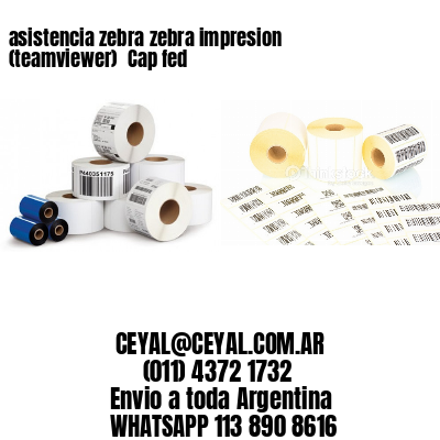 asistencia zebra zebra impresion (teamviewer)  Cap fed