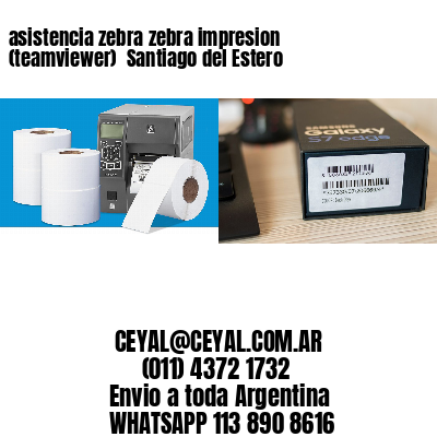 asistencia zebra zebra impresion (teamviewer)  Santiago del Estero