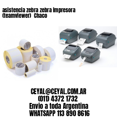 asistencia zebra zebra impresora (teamviewer)  Chaco