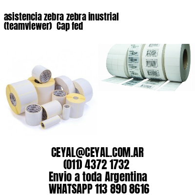 asistencia zebra zebra inustrial (teamviewer)  Cap fed