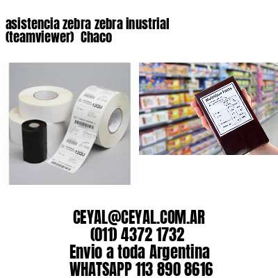 asistencia zebra zebra inustrial (teamviewer)  Chaco