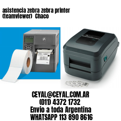 asistencia zebra zebra printer (teamviewer)  Chaco