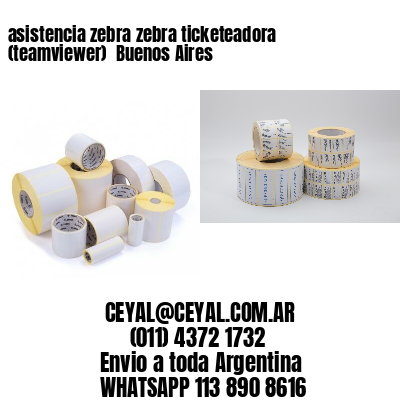 asistencia zebra zebra ticketeadora (teamviewer)  Buenos Aires
