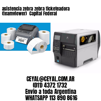 asistencia zebra zebra ticketeadora (teamviewer)  Capital Federal
