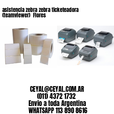 asistencia zebra zebra ticketeadora (teamviewer)  Flores