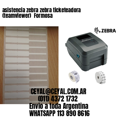 asistencia zebra zebra ticketeadora (teamviewer)  Formosa