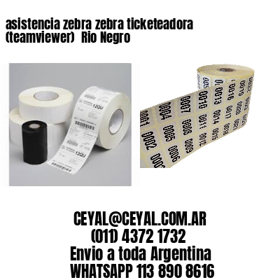 asistencia zebra zebra ticketeadora (teamviewer)  Rio Negro