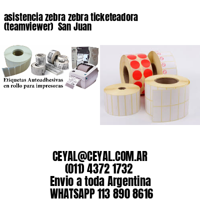 asistencia zebra zebra ticketeadora (teamviewer)  San Juan