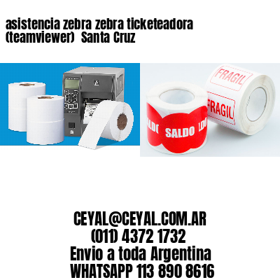 asistencia zebra zebra ticketeadora (teamviewer)  Santa Cruz