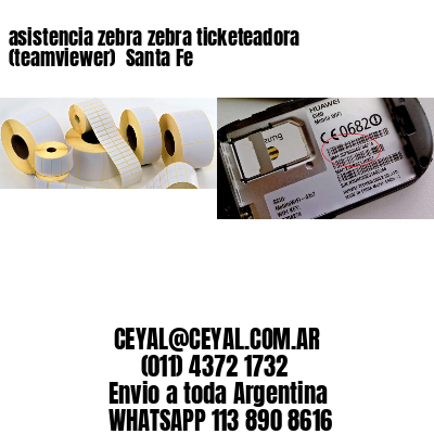 asistencia zebra zebra ticketeadora (teamviewer)  Santa Fe