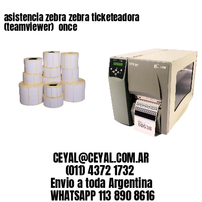 asistencia zebra zebra ticketeadora (teamviewer)  once