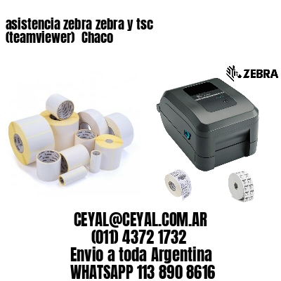asistencia zebra zebra y tsc (teamviewer)  Chaco