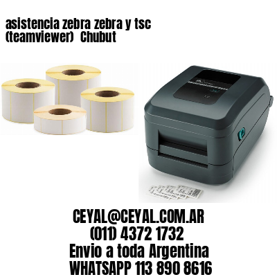 asistencia zebra zebra y tsc (teamviewer)  Chubut