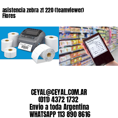 asistencia zebra zt 220 (teamviewer)  Flores