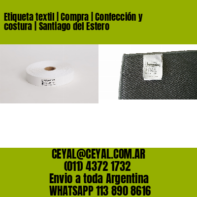 Etiqueta textil | Compra | Confección y costura | Santiago del Estero