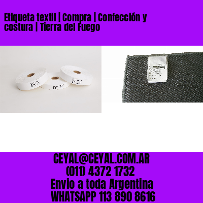 Etiqueta textil | Compra | Confección y costura | Tierra del Fuego