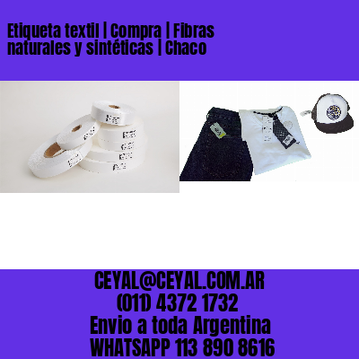 Etiqueta textil | Compra | Fibras naturales y sintéticas | Chaco