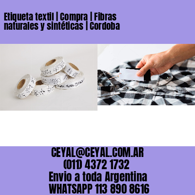 Etiqueta textil | Compra | Fibras naturales y sintéticas | Cordoba