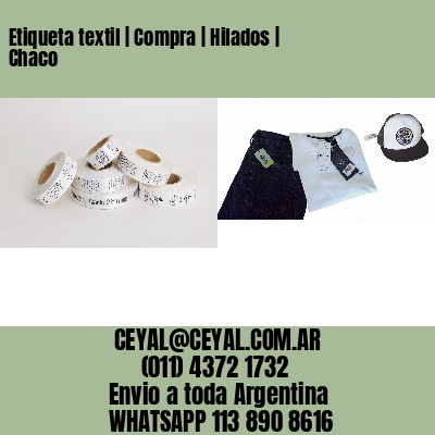 Etiqueta textil | Compra | Hilados | Chaco