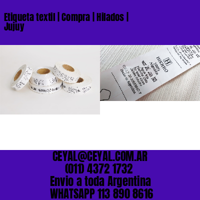 Etiqueta textil | Compra | Hilados | Jujuy