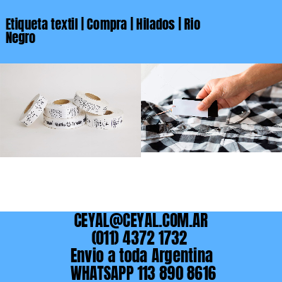 Etiqueta textil | Compra | Hilados | Rio Negro