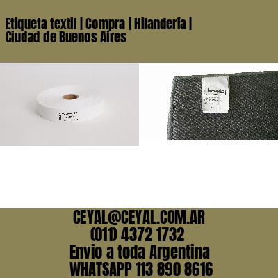 Etiqueta textil | Compra | Hilandería | Ciudad de Buenos Aires