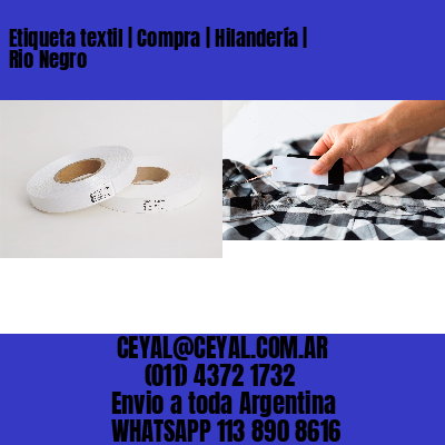 Etiqueta textil | Compra | Hilandería | Rio Negro