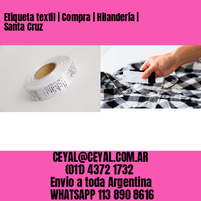 Etiqueta textil | Compra | Hilandería | Santa Cruz
