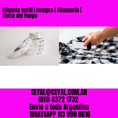 Etiqueta textil | Compra | Hilandería | Tierra del Fuego