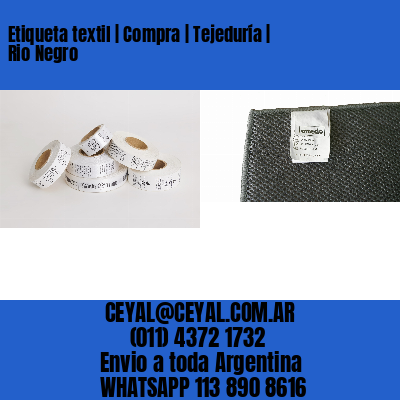 Etiqueta textil | Compra | Tejeduría | Rio Negro