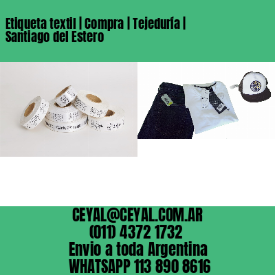 Etiqueta textil | Compra | Tejeduría | Santiago del Estero