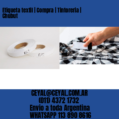 Etiqueta textil | Compra | Tintoreria | Chubut