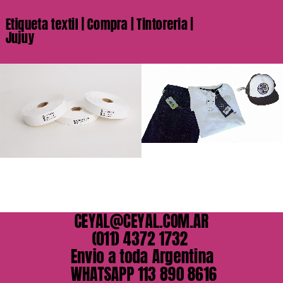 Etiqueta textil | Compra | Tintoreria | Jujuy