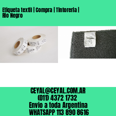 Etiqueta textil | Compra | Tintoreria | Rio Negro