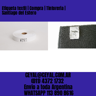 Etiqueta textil | Compra | Tintoreria | Santiago del Estero